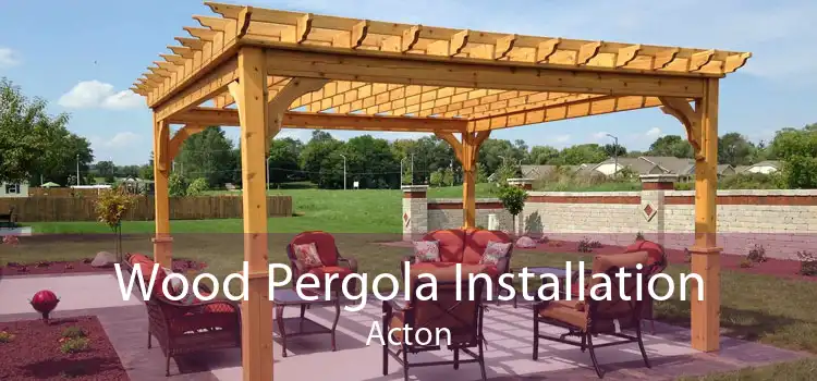 Wood Pergola Installation Acton